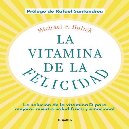 Vitamina De La Felicidad GRIJALBO 9789585127
