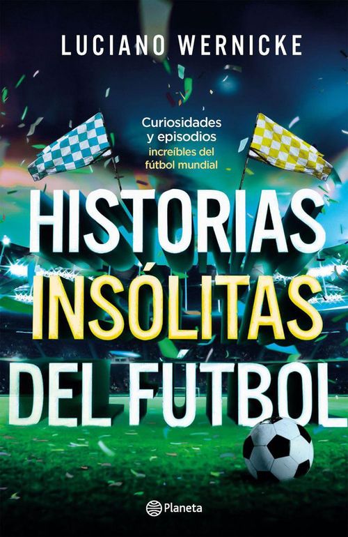 Historias Insolitas Del Futbol PLANETA 3028374